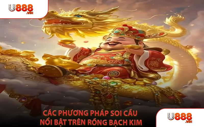 Các Phương Pháp Soi Cầu Nổi Bật Trên Rồng Bạch Kim