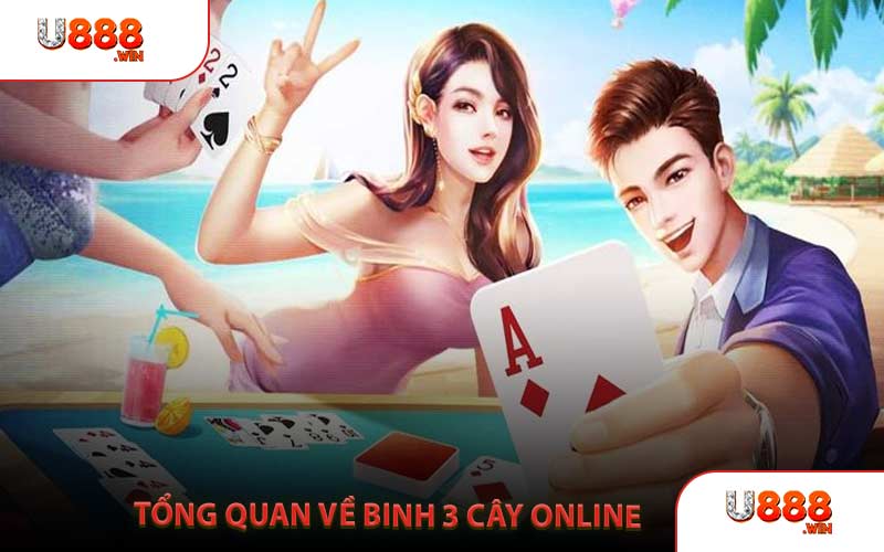 Tổng Quan Về Binh 3 Cây Online